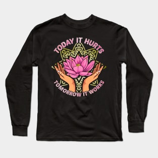 Today It Hurts Tomorrow It Works Massage Therapist Long Sleeve T-Shirt